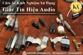 Chia Sẻ Kinh Nghiệm Sử Dụng Giắc Tín Hiệu Audio