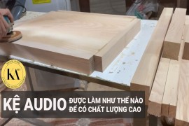 Kệ Audio Được Làm Như Thế Nào Để Có Chất Lượng Cao Giá Tốt