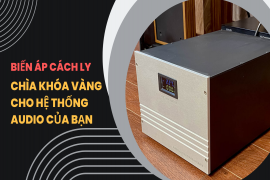 Biến Áp Cách Ly - Chìa Khóa Vàng Cho Hệ Thống Audio Của Bạn
