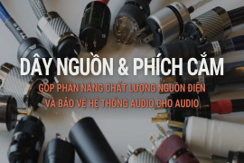 Dây nguồn và phích cắm - góp phần nâng chất lượng nguồn điện và bảo vệ hệ thống audio cho audio: