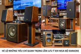 Hé lộ những tiêu chí quan trọng cần lưu ý khi mua bộ karaoke