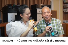 Karaoke - Thú chơi tao nhã, gắn kết yêu thương