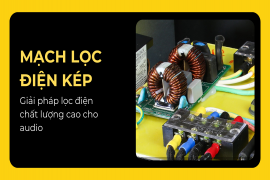  Mạch lọc điện kép giải pháp lọc điện chất lượng cao cho audio