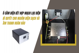 Ổ Cắm Điện Kết Hợp Mạch Lọc Điện - Bí Quyết Cho Nguồn Điện Sạch Và Âm Thanh Hoàn Hảo