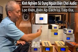 Kinh Nghiệm Sử Dụng Nguồn Điện Chơi Audio: Lọc Điện, Biến Áp Cách Ly, Tiếp Địa, ... 